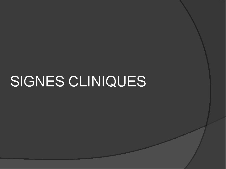 SIGNES CLINIQUES 