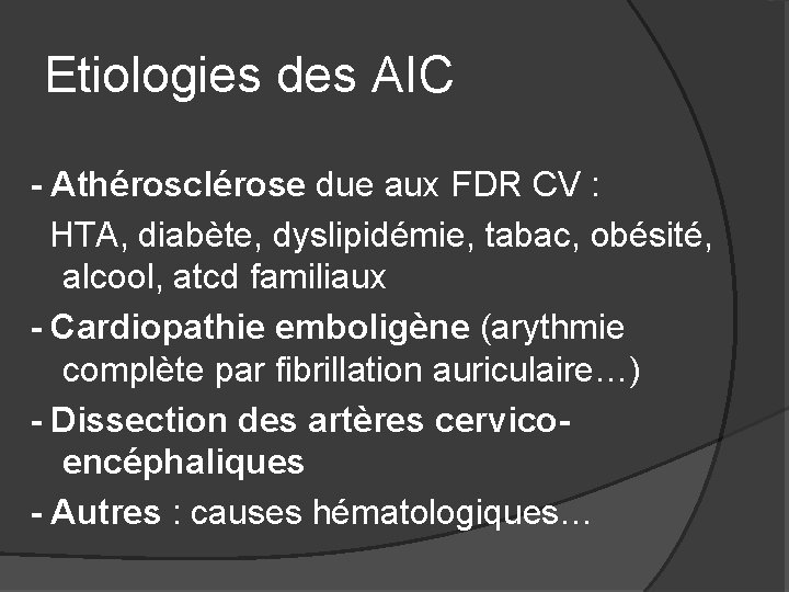 Etiologies des AIC - Athérosclérose due aux FDR CV : HTA, diabète, dyslipidémie, tabac,