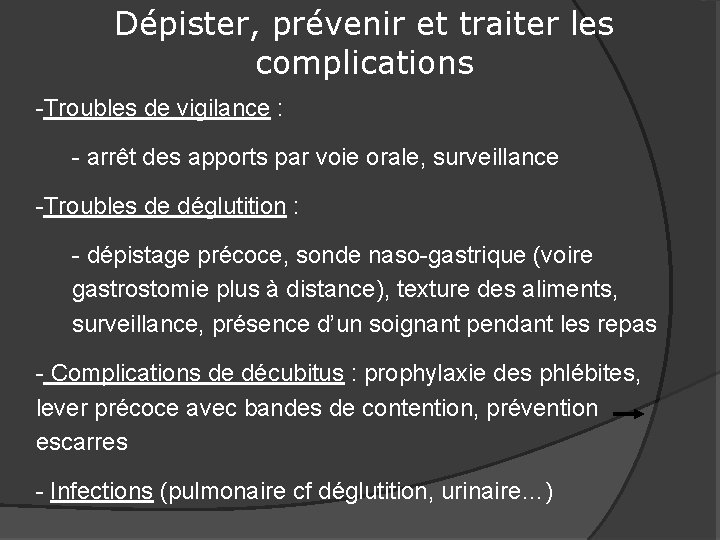 Dépister, prévenir et traiter les complications -Troubles de vigilance : - arrêt des apports