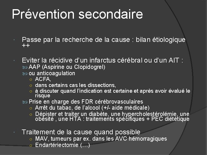 Prévention secondaire Passe par la recherche de la cause : bilan étiologique ++ Eviter