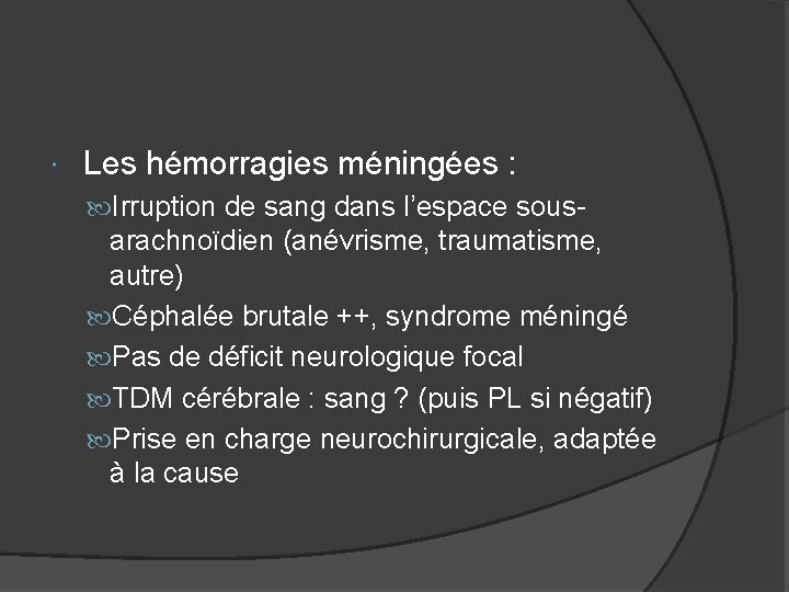  Les hémorragies méningées : Irruption de sang dans l’espace sous- arachnoïdien (anévrisme, traumatisme,