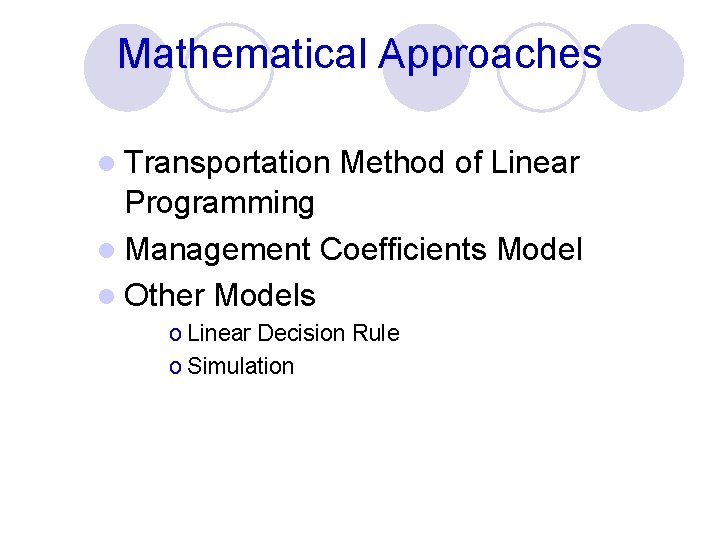 Mathematical Approaches l Transportation Method of Linear Programming l Management Coefficients Model l Other