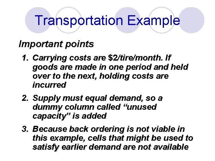 Transportation Example Important points 1. Carrying costs are $2/tire/month. If goods are made in