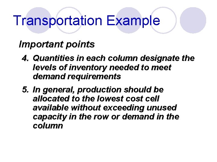 Transportation Example Important points 4. Quantities in each column designate the levels of inventory