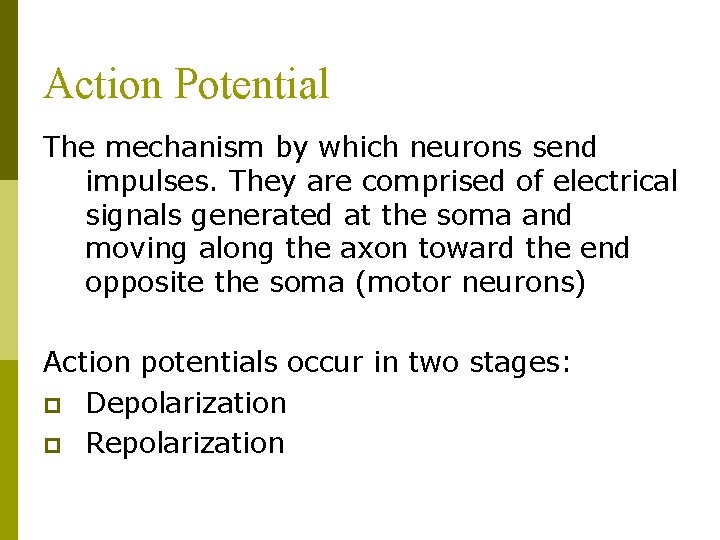 Action Potential The mechanism by which neurons send impulses. They are comprised of electrical