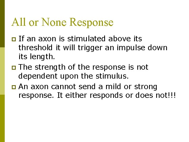All or None Response If an axon is stimulated above its threshold it will
