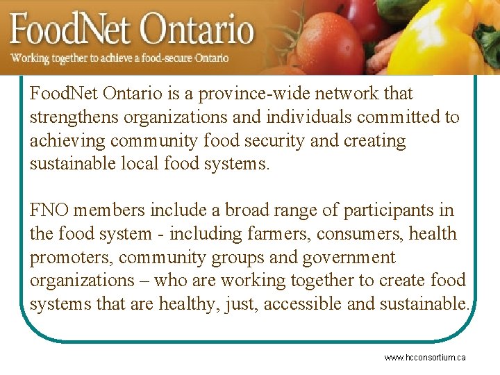 Working together to achieve a foodsecure Ontario Food. Net Ontario is a province-wide network