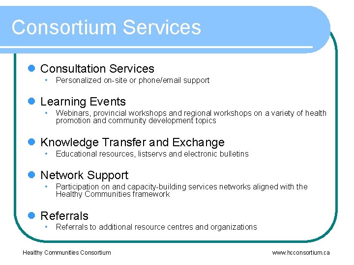 Consortium Services l Consultation Services • Personalized on-site or phone/email support l Learning Events