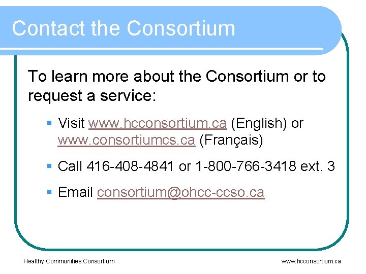 Contact the Consortium To learn more about the Consortium or to request a service: