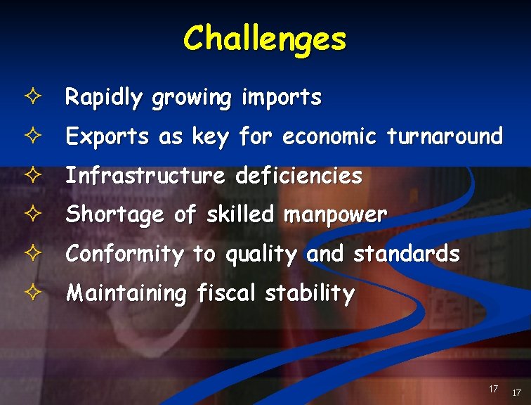 Challenges ² Rapidly growing imports ² Exports as key for economic turnaround ² Infrastructure