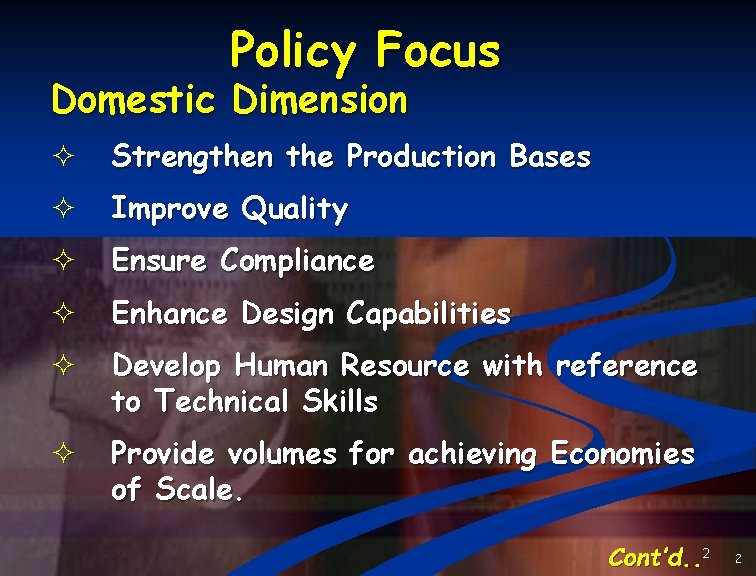 Policy Focus Domestic Dimension ² Strengthen the Production Bases ² Improve Quality ² Ensure