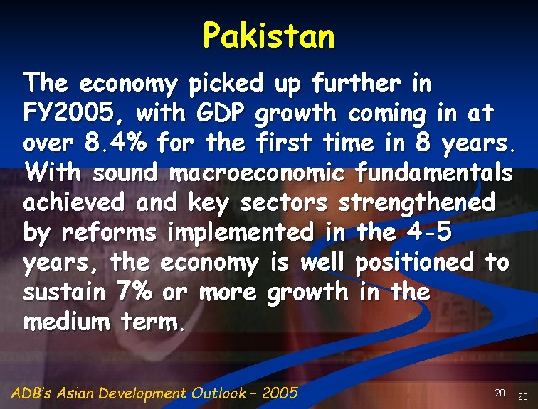 Pakistan The economy picked up further in FY 2005, with GDP growth coming in