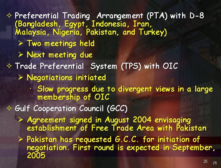 ² Preferential Trading Arrangement (PTA) with D-8 (Bangladesh, Egypt, Indonesia, Iran, Malaysia, Nigeria, Pakistan,