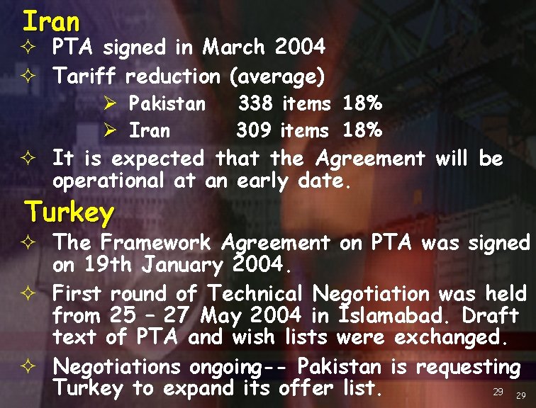 Iran ² PTA signed in March 2004 ² Tariff reduction (average) Ø Pakistan Ø