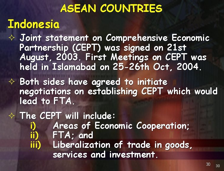 ASEAN COUNTRIES Indonesia ² Joint statement on Comprehensive Economic Partnership (CEPT) was signed on