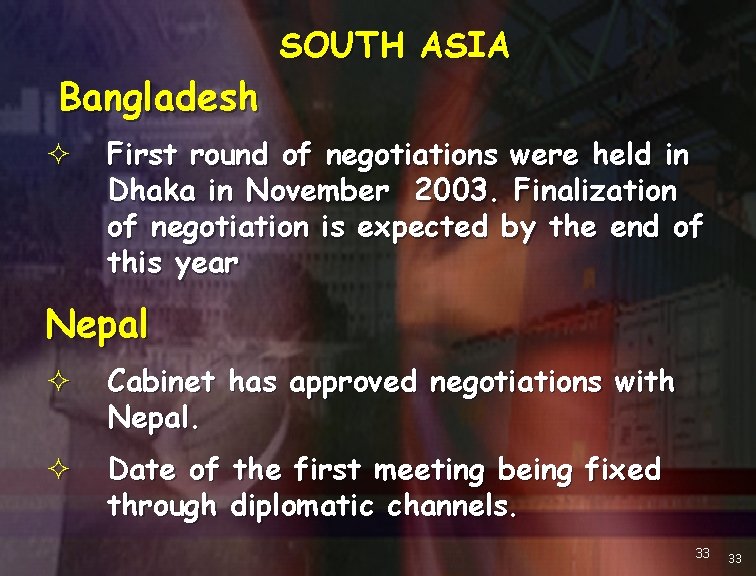 SOUTH ASIA Bangladesh ² First round of negotiations were held in Dhaka in November