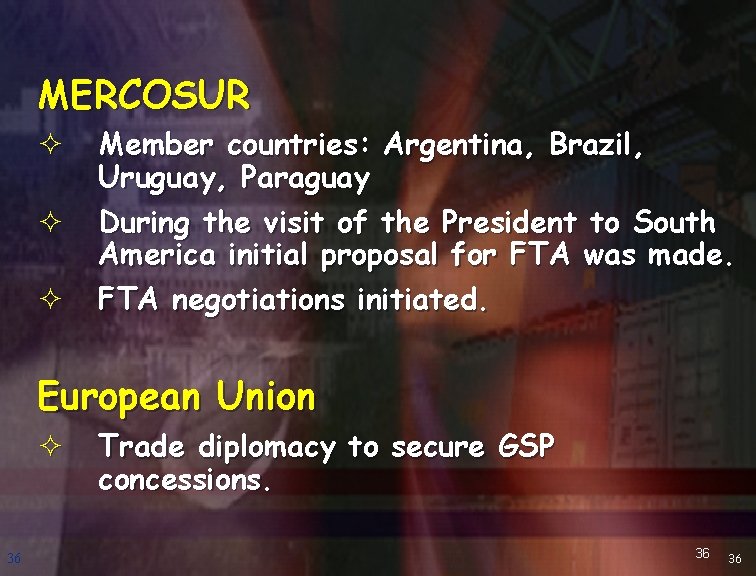 MERCOSUR ² ² ² Member countries: Argentina, Brazil, Uruguay, Paraguay During the visit of