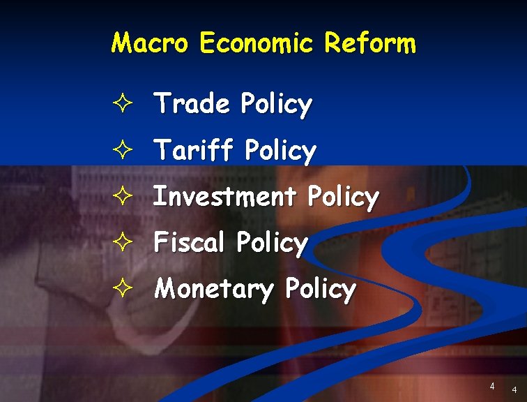 Macro Economic Reform ² Trade Policy ² Tariff Policy ² Investment Policy ² Fiscal