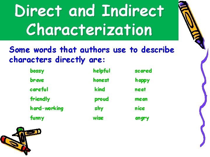 Direct and Indirect Characterization Some words that authors use to describe characters directly are: