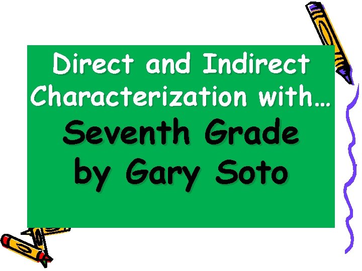 Direct and Indirect Characterization with… Seventh Grade by Gary Soto 