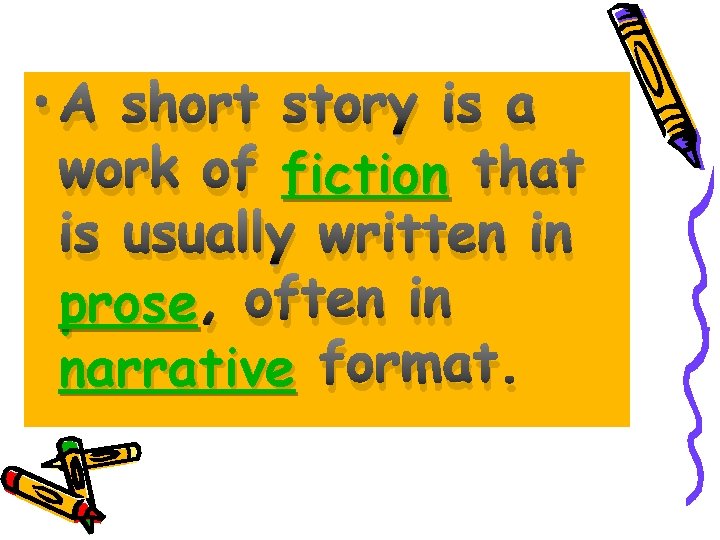  • A short story is a work of fiction that is usually written