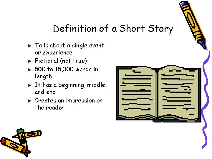 Definition of a Short Story Tells about a single event or experience Fictional (not