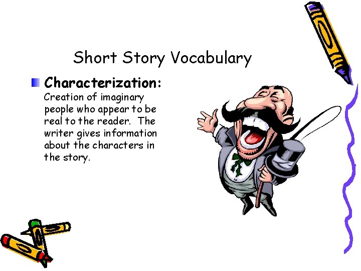 Short Story Vocabulary Characterization: Creation of imaginary people who appear to be real to