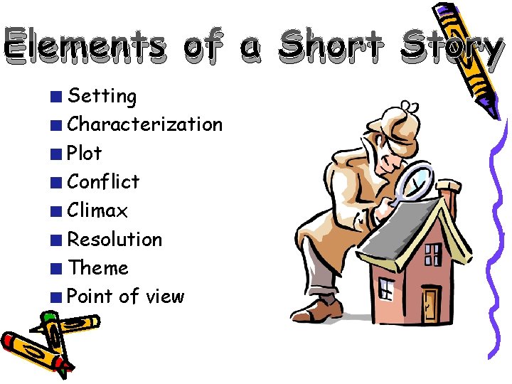 Elements of a Short Story Setting Characterization Plot Conflict Climax Resolution Theme Point of