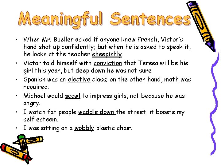 Meaningful Sentences • When Mr. Bueller asked if anyone knew French, Victor’s hand shot