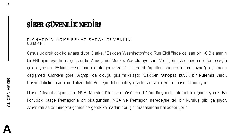 7 SİBER GÜVENLİK NEDİR? RICHARD CLARKE BEYAZ SARAY GÜVENLİK UZMANI Casusluk artık çok kolaylaştı