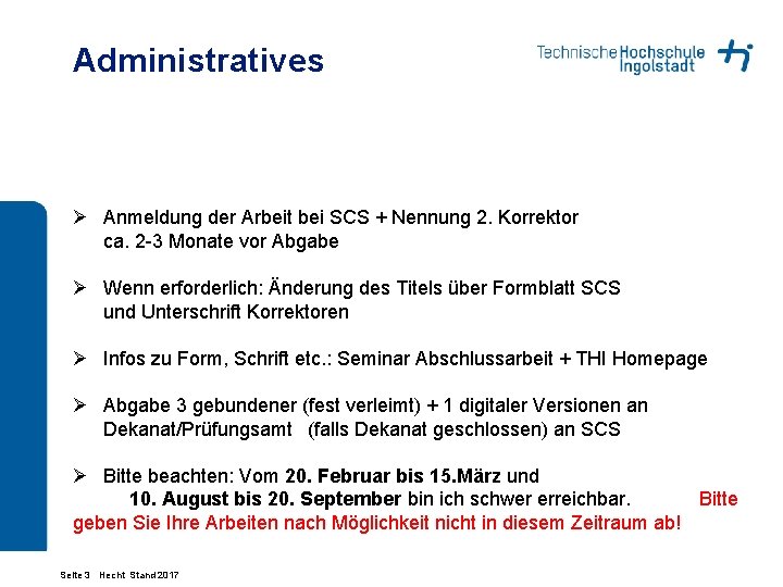 Administratives Ø Anmeldung der Arbeit bei SCS + Nennung 2. Korrektor ca. 2 -3