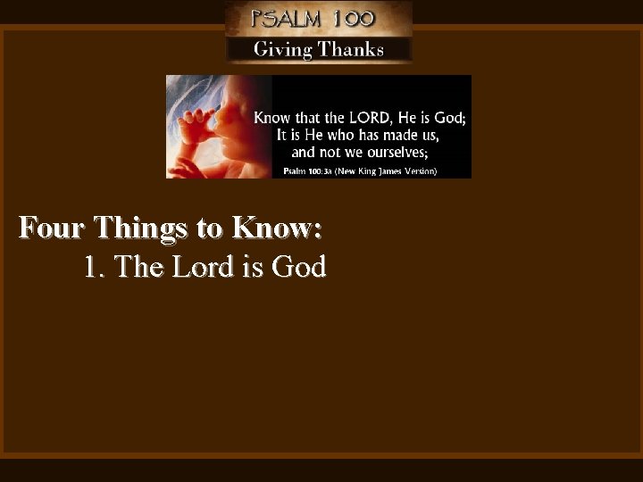 Four Things to Know: 1. The Lord is God 