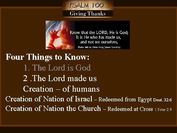 Four Things to Know: 1. The Lord is God 2. The Lord made us