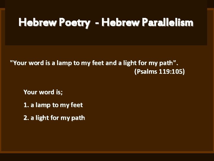 Hebrew Poetry Hebrew Parallelism Your word is a
