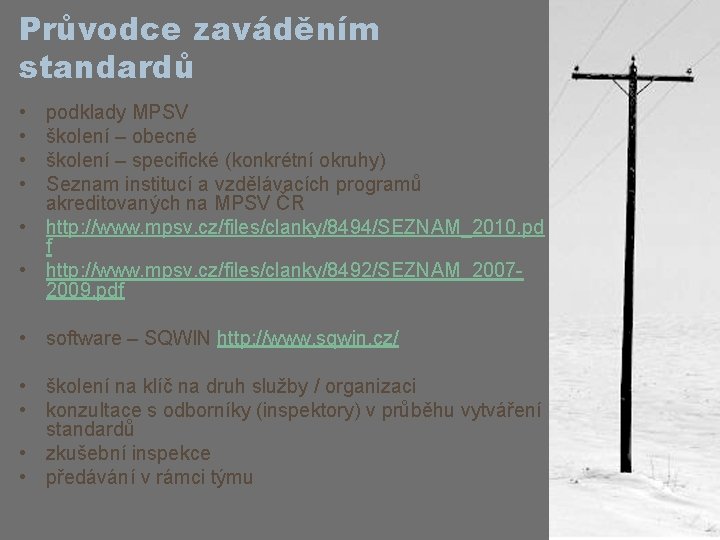 Průvodce zaváděním standardů • • podklady MPSV školení – obecné školení – specifické (konkrétní