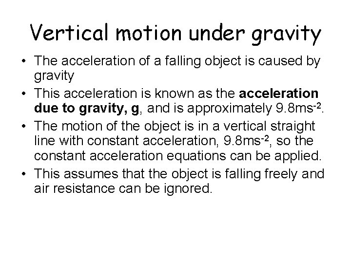 Vertical motion under gravity • The acceleration of a falling object is caused by