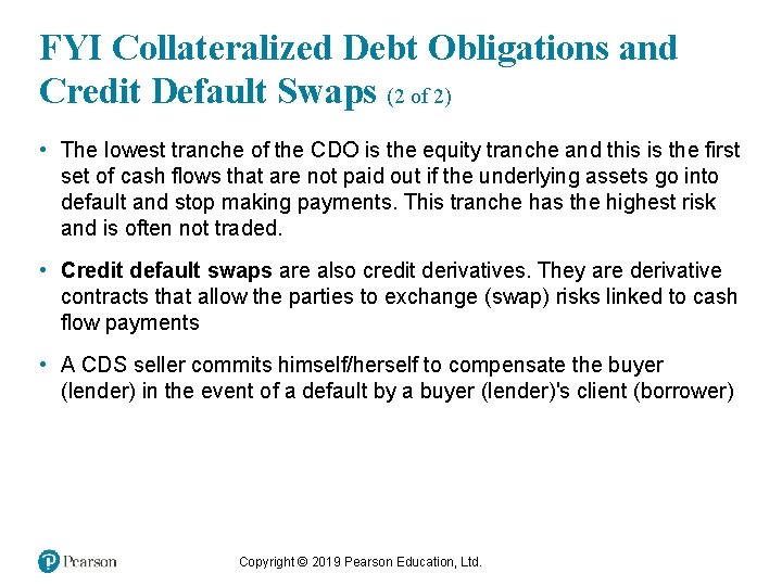 FYI Collateralized Debt Obligations and Credit Default Swaps (2 of 2) • The lowest