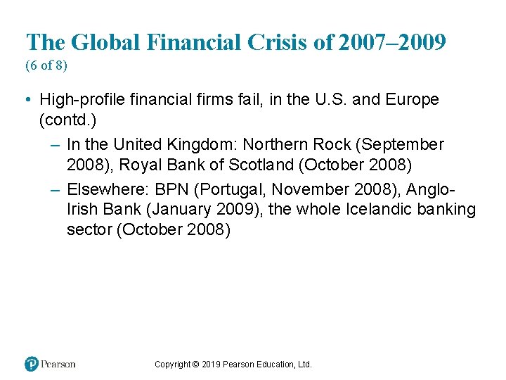 The Global Financial Crisis of 2007– 2009 (6 of 8) • High-profile financial firms