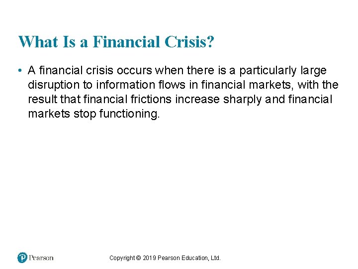 What Is a Financial Crisis? • A financial crisis occurs when there is a