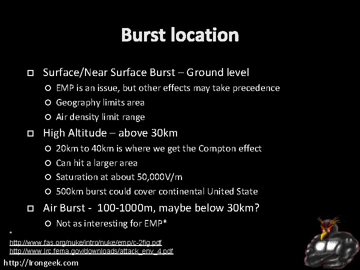 Burst location Surface/Near Surface Burst – Ground level EMP is an issue, but other