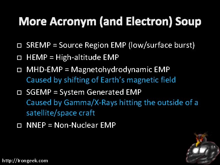 More Acronym (and Electron) Soup SREMP = Source Region EMP (low/surface burst) HEMP =