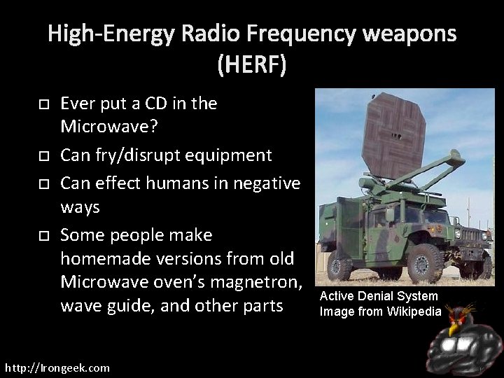 High-Energy Radio Frequency weapons (HERF) Ever put a CD in the Microwave? Can fry/disrupt
