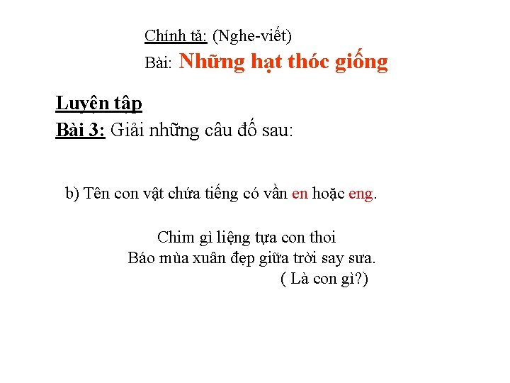 Chính tả: (Nghe-viết) Bài: Những hạt thóc giống Luyện tập Bài 3: Giải những