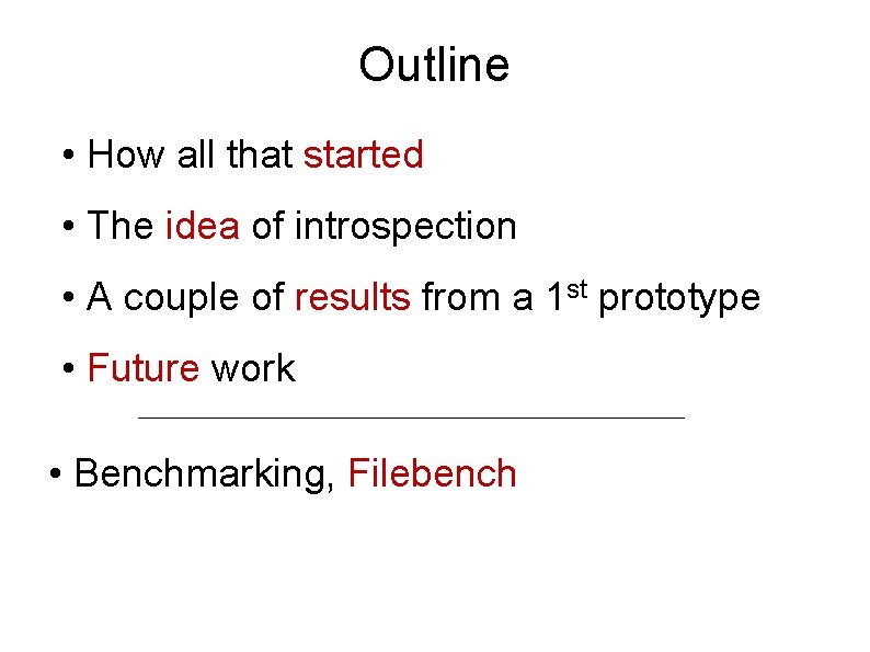 Outline • How all that started • The idea of introspection • A couple