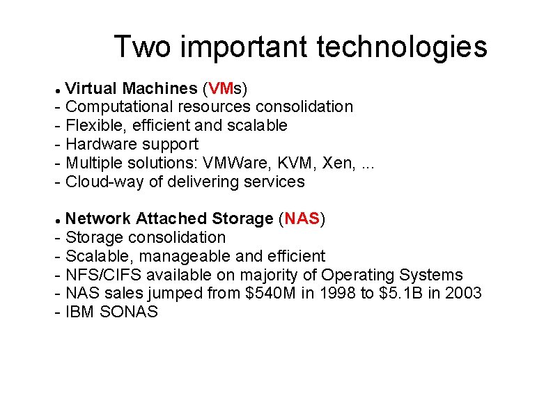 Two important technologies Virtual Machines (VMs) - Computational resources consolidation - Flexible, efficient and