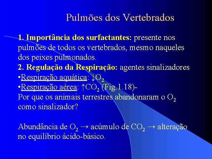 Pulmões dos Vertebrados 1. Importância dos surfactantes: presente nos pulmões de todos os vertebrados,