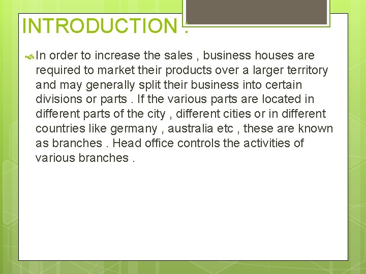 INTRODUCTION : In order to increase the sales , business houses are required to