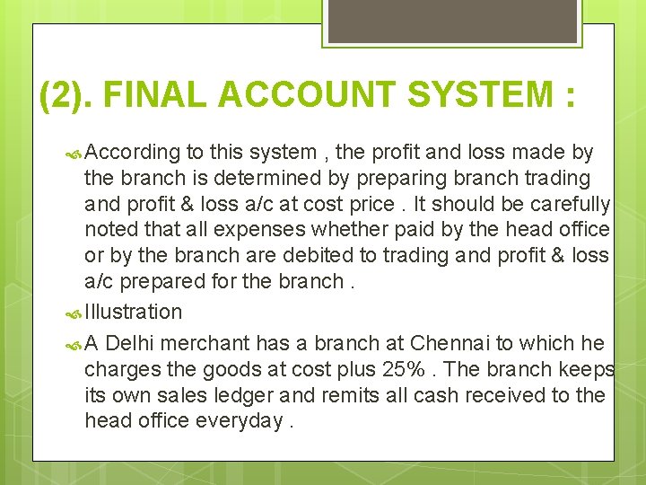 (2). FINAL ACCOUNT SYSTEM : According to this system , the profit and loss