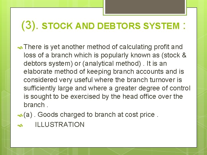 (3). STOCK AND DEBTORS SYSTEM : There is yet another method of calculating profit