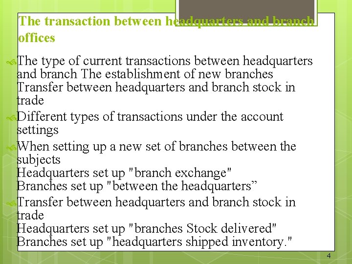 The transaction between headquarters and branch offices The type of current transactions between headquarters